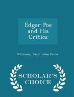 Edgar Poe And His Critics - Scholar's Choice Edition di Whitman Sarah Helen Power edito da Scholar's Choice