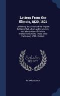 Letters From The Illinois, 1820, 1821 di Richard Flower edito da Sagwan Press