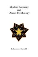 Modern Alchemy and Occult Psychology di D. Lawrence Meredith edito da Lulu.com