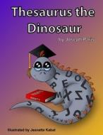 Thesaurus the Dinosaur di Joseph Paris edito da Lulu.com