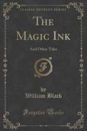 The Magic Ink di William Black edito da Forgotten Books
