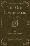 The Old Continental, Vol. 1 Of 2 di Unknown Author edito da Forgotten Books