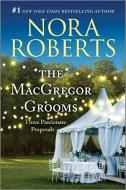 The MacGregor Grooms: Three Passionate Proposals di Nora Roberts edito da SILHOUETTE ROMANCES