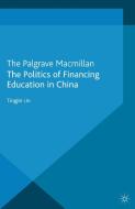 The Politics of Financing Education in China di Tingjin Lin edito da Palgrave Macmillan