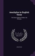 Aeschylus In English Verse di Aeschylus edito da Palala Press