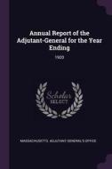 Annual Report of the Adjutant-General for the Year Ending: 1920 edito da CHIZINE PUBN