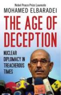 The Age Of Deception di Mohamed ElBaradei edito da Bloomsbury Publishing Plc