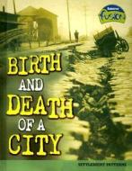 Birth and Death of a City: Settlement Patterns di Elizabeth Raum edito da Raintree