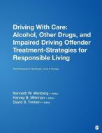 Driving With Care: Alcohol, Other Drugs, and Impaired Driving Offender Treatment-Strategies for Responsible Living di Kenneth W. Wanberg edito da SAGE Publications, Inc