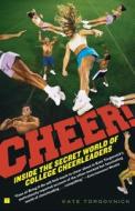 Cheer!: Inside the Secret World of College Cheerleaders di Kate Torgovnick edito da TOUCHSTONE PR