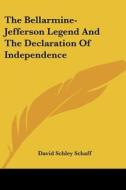 The Bellarmine-jefferson Legend And The Declaration Of Independence di David Schley Schaff edito da Kessinger Publishing, Llc