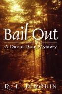 Bail Out: A David Dean Mystery di R. E. Derouin edito da OUTSKIRTS PR