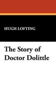 The Story of Doctor Dolittle di Hugh Lofting edito da Wildside Press