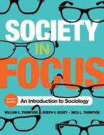 Society In Focus di William E. Thompson, Joseph V. Hickey, Mica L. Thompson edito da Rowman & Littlefield