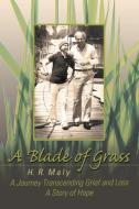 A Blade of Grass di H. R. Maly edito da Balboa Press