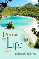 Poems of Life di Deborah K. Segraves edito da Createspace