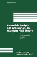 Geometric Analysis and Applications to Quantum Field Theory edito da Springer-Verlag GmbH