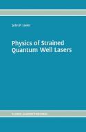 Physics of Strained Quantum Well Lasers di John P. Loehr edito da SPRINGER NATURE
