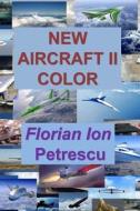 New Aircraft II Color di Florian Ion Tiberiu Petrescu, Dr Florian Ion Tiberiu Petrescu edito da Createspace