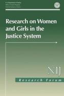Research on Women and Girls in the Justice System di U. S. Department of Justice, Office of Justice Programs, National Institute of Justice edito da Createspace