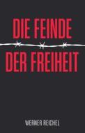 Die Feinde Der Freiheit di Werner Reichel edito da Createspace