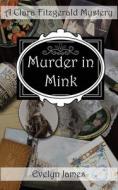 Murder in Mink: A Clara Fitzgerald Mystery di Evelyn James edito da Createspace