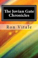 The Jovian Gate Chronicles di Ron Vitale edito da Createspace