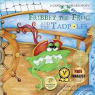 Fribbet the Frog and the Tadpoles: Captain No Beard di Carole P. Roman edito da Createspace