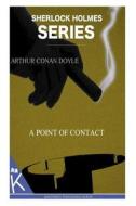 A Point of Contact di Arthur Conan Doyle edito da Createspace