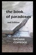 The Book of Paradoxes: Including Problems Encountered in Nathan Coppedge's Philosophy di Nathan Coppedge edito da Createspace