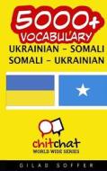 5000+ Ukrainian - Somali Somali - Ukrainian Vocabulary di Gilad Soffer edito da Createspace
