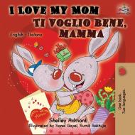 I Love My Mom Ti voglio bene, mamma di Shelley Admont, Kidkiddos Books edito da KidKiddos Books Ltd.
