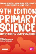 Primary Science: Knowledge And Understanding di Graham A Peacock, John Sharp, Rob Johnsey, Debbie Wright, Keira Sewell edito da Sage Publications Ltd