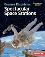 Spectacular Space Stations di Elsie Olson edito da LERNER PUBN