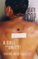 Death By Cop: A Call for Unity! di Wayne Reid, Judge Charles Gill edito da GALLERY BOOKS