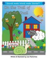On the Trail of Sid the Snail: Supports Sounds Make Words Make Stories, Series 1 and Series 1+, Books 10 Through 14. di Lisa Maccormac edito da Createspace Independent Publishing Platform