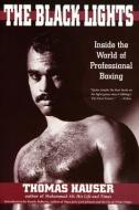 Black Lights: Inside the World of Professional Boxing di Thomas Hauser edito da UNIV OF ARKANSAS PR