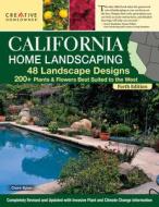 California Home Landscaping, Fourth Edition: 48 Landscape Designs 200+ Plants & Flowers Best Suited to the Region di Roger Holmes, Lance Walheim edito da CREATIVE HOMEOWNER PR
