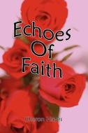 Echoes Of Faith di Cheron Hayes edito da America Star Books