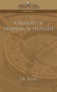 A History of Freedom of Thought di J. B. Bury edito da Cosimo Classics