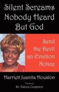 Silent Screams Nobody Heard But God di Harriett Juanita Houston edito da Outskirts Press