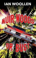 Muir Woods Or Bust di Ian Woollen edito da Coffeetown Press