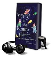 Voyage to the Bunny Planet and Other Magical Stories [With Headphones] di Rosemary Wells, Laura Krauss Melmed, Tomi Ungerer edito da Findaway World