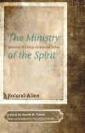 The Ministry of the Spirit di Roland Allen edito da WIPF & STOCK PUBL