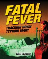 Fatal Fever di Gail Jarrow edito da Calkins Creek