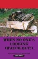 When No One's Looking (Watch Out!) di Ronn Osiecki edito da XULON PR