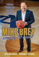 Keeping It Loose: Patience, Passion, and My Life in Basketball di Mike Brey, John Heisler edito da TRIUMPH BOOKS