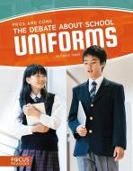 Debate about School Uniforms di ,Rachel Seigel edito da North Star Editions