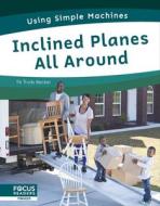 Inclined Planes All Around di Trudy Becker edito da FOCUS READERS