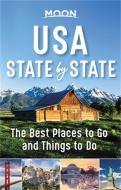 Moon USA State by State: The Best Places to Go and Things to Do di Moon Travel Guides edito da AVALON TRAVEL PUBL